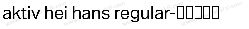 aktiv hei hans regular字体转换